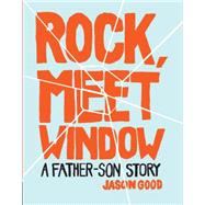 Rock, Meet Window A Father-Son Story