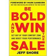 Be Bold and Win the Sale: Get Out of Your Comfort Zone and Boost Your Performance
