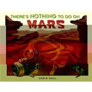 There's Nothing to Do on Mars
