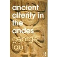 Ancient Alterity in the Andes: A Recognition of Others