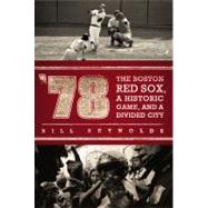 '78 : The Boston Red Sox, a Historic Game, and a Divided City