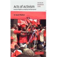 Acts of Activism: Human Rights as Radical Performance