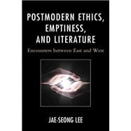 Postmodern Ethics, Emptiness, and Literature Encounters between East and West