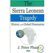 The Sierra Leonean Tragedy: History And Global Dimensions