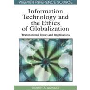Information Technology and the Ethics of Globalization: Transnational Issues and Implications