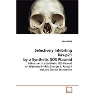 Selectively Inhibiting Ras-p21 by a Synthetic Sos Plasmid