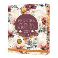 Peonies, Poppies & Petals Coloring Book Color Your Way Through Beautiful Blooms and Delicate Details