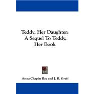 Teddy, Her Daughter : A Sequel to Teddy, Her Book