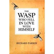 The Wasp Who Fell in Love With Himself
