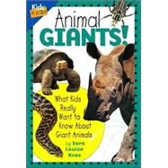 Animal Giants!: What Kids Really Want To Know About Giant Animals