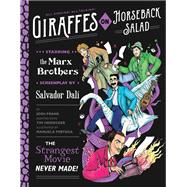 Giraffes on Horseback Salad Salvador Dali, the Marx Brothers, and the Strangest Movie Never Made