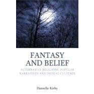 Fantasy and Belief: Alternative Religions, Popular Narratives, and Digital Cultures