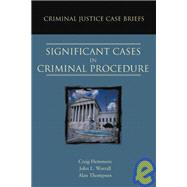 Criminal Justice Case Briefs : Significant Cases in Criminal Procedure