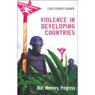 Violence in Developing Countries : War, Memory, Progress