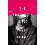 The Forgotten Jesus