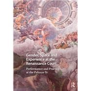 Gender, Space and Experience at the Renaissance Court