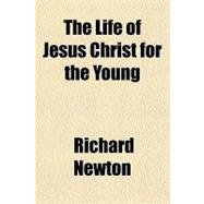 The Life of Jesus Christ for the Young