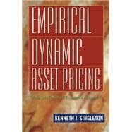 Empirical Dynamic Asset Pricing : Model Specification and Econometric Assessment