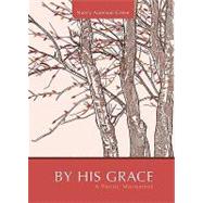 By His Grace : A Poetic Movement