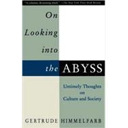 On Looking Into the Abyss Untimely Thoughts on Culture and Society