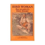Bird Woman : Sacagawea's Own Story