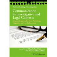 Communication in Investigative and Legal Contexts Integrated Approaches from Forensic Psychology, Linguistics and Law Enforcement