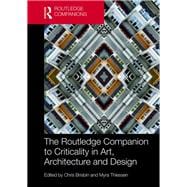 The Routledge Companion to Criticality in Art, Architecture, and Design