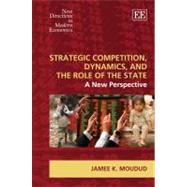 Strategic Competition, Dynamics, and the Role of the State