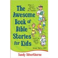 Awesome Book of Bible Stories for Kids : What If... *Moses Had a GPS? *Samson Was Your PE Teacher? *David vs. Goliath Was on ESPN?