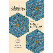Muslim Networks From Hajj To Hip Hop
