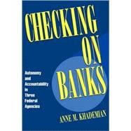 Checking on Banks Autonomy and Accountability in Three Federal Agencies