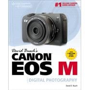 David Busch’s Canon EOS M Guide to Digital Photography