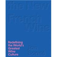 The New French Wine [Two-Book Boxed Set] Redefining the World's Greatest Wine Culture