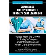 Challenges and Opportunities in Healthcare Leadership: Voices from the Crowd in Today’s Complex and Interprofessional Healthcare Environment
