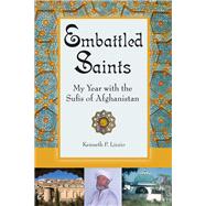 Embattled Saints My Year with the Sufis of Afghanistan