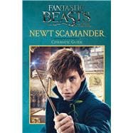 Newt Scamander: Cinematic Guide (Fantastic Beasts and Where to Find Them)