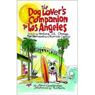 The Dog Lover's Companion to Los Angeles Including Ventura, L.A., Orange, San Bernardino, and Riverside Counties
