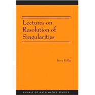 Lectures on Resolution of Singularities