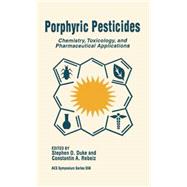 Porphyric Pesticides Chemistry, Toxicology, and Pharmaceutical Applications