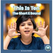 This Is Ten: The Short E Sound