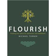 Flourish Finding Your Place for Wholeness and Fulfillment