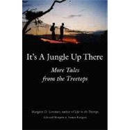 It's a Jungle up There : More Tales from the Treetops