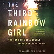 The Third Rainbow Girl The Long Life of a Double Murder in Appalachia