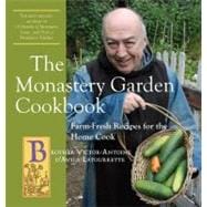 The Monastery Garden Cookbook Farm-Fresh Recipes for the Home Cook