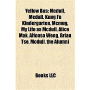 Yellow Bus : Mcdull, Mcdull, Kung Fu Kindergarten, Mcmug, My Life as Mcdull, Alice Mak, Alfonso Wong, Brian Tse, Mcdull, the Alumni