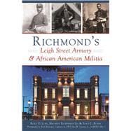 Richmond's Leigh Street Armory & African American Militia