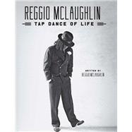 Reggio McLaughlin Tap Dance of Life