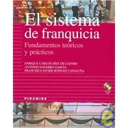 El sistema de franquicia/ The Franchise System: Fundamentos teoricos y practicos/ Theoretical and Practical Fundamentals