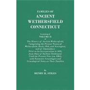 Families of Ancient Wethersfield, Connecticut : Consisting of Volume II of the History of Ancient Wethersfield, Comprising the Towns of Wethersfield, Rocky Hill, and Newington; and of Glastonbury Prior to Its Incorporation in 1693 from Date of Earliest Se