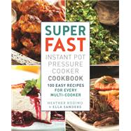 Super Fast Instant Pot Pressure Cooker Cookbook